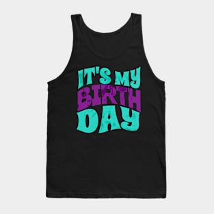 My Birthday - Its my birthday Tank Top